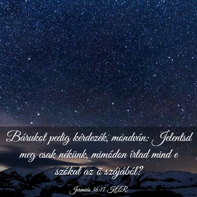 Picture 03 - Jeremiás 36:17 KAR - Bárukot pedig kérdezék, mondván: Jelentsd meg - Bible Verse Picture