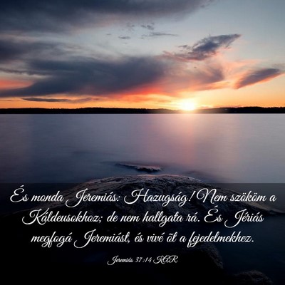 Picture 03 - Jeremiás 37:14 KAR - És monda Jeremiás: Hazugság! Nem szököm a - Bible Verse Picture