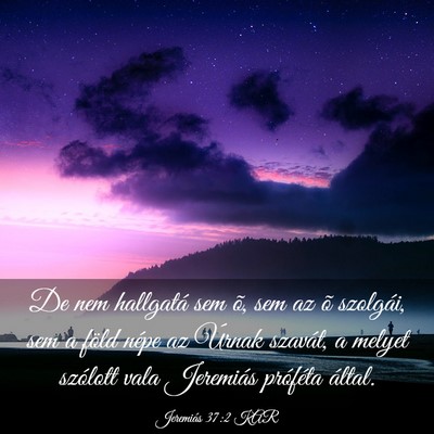 Picture 03 - Jeremiás 37:2 KAR - De nem hallgatá sem õ, sem az õ szolgái, sem - Bible Verse Picture