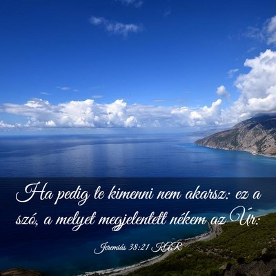 Picture 03 - Jeremiás 38:21 KAR - Ha pedig te kimenni nem akarsz: ez a szó, a - Bible Verse Picture
