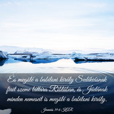 Picture 03 - Jeremiás 39:6 KAR - És megölé a babiloni király Sedékiásnak - Bible Verse Picture
