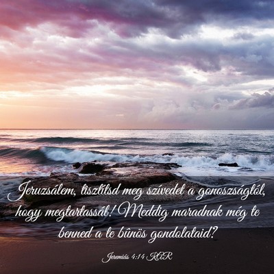 Picture 03 - Jeremiás 4:14 KAR - Jeruzsálem, tisztítsd meg szívedet a - Bible Verse Picture