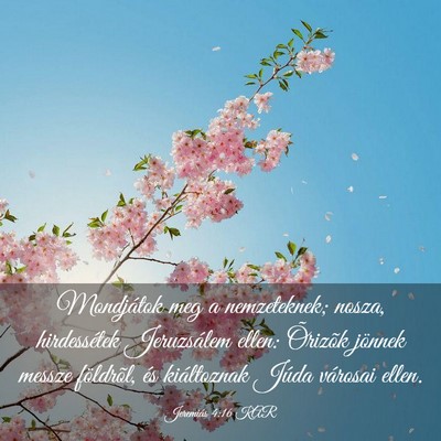 Picture 03 - Jeremiás 4:16 KAR - Mondjátok meg a nemzeteknek; nosza, hirdessétek - Bible Verse Picture