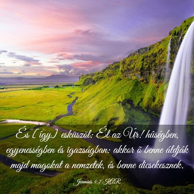 Picture 03 - Jeremiás 4:2 KAR - És [így] esküszöl: Él az Úr! hûségben, - Bible Verse Picture