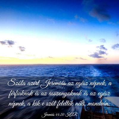 Picture 03 - Jeremiás 44:20 KAR - Szóla azért Jeremiás az egész népnek, a - Bible Verse Picture