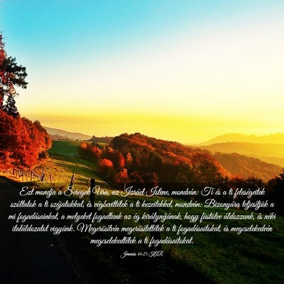 Picture 03 - Jeremiás 44:25 KAR - Ezt mondja a Seregek Ura, az Izráel Istene, - Bible Verse Picture