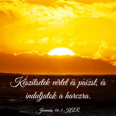 Picture 03 - Jeremiás 46:3 KAR - Készítsetek vértet és paizst, és induljatok - Bible Verse Picture