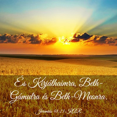 Picture 03 - Jeremiás 48:23 KAR - És Kirjáthaimra, Beth-Gámulra és - Bible Verse Picture