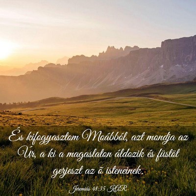 Picture 03 - Jeremiás 48:35 KAR - És kifogyasztom Moábból, azt mondja az Úr, a - Bible Verse Picture