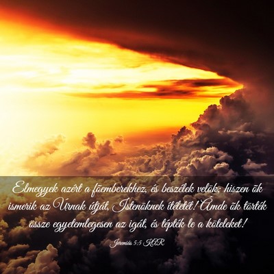 Picture 03 - Jeremiás 5:5 KAR - Elmegyek azért a fõemberekhez, és beszélek - Bible Verse Picture