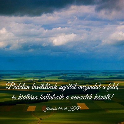 Picture 03 - Jeremiás 50:46 KAR - Babilon bevételének zajától megindul a föld, - Bible Verse Picture