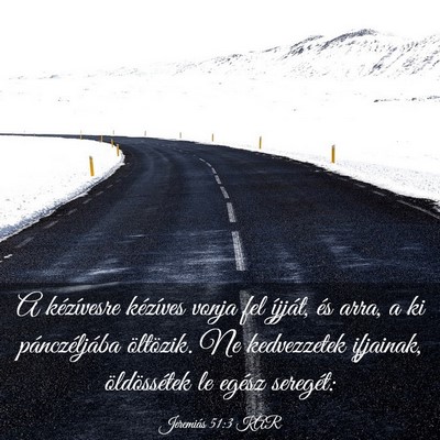 Picture 03 - Jeremiás 51:3 KAR - A kézívesre kézíves vonja fel íjját, és - Bible Verse Picture
