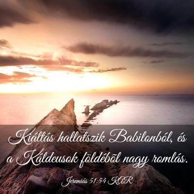 Picture 03 - Jeremiás 51:54 KAR - Kiáltás hallatszik Babilonból, és a - Bible Verse Picture