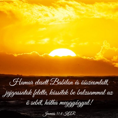 Picture 03 - Jeremiás 51:8 KAR - Hamar elesett Babilon és összeomlott, - Bible Verse Picture