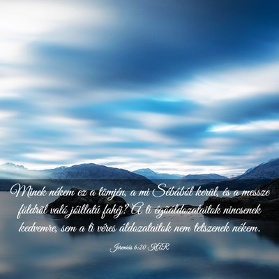 Picture 03 - Jeremiás 6:20 KAR - Minek nékem ez a tömjén, a mi Sébából - Bible Verse Picture
