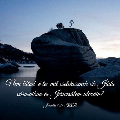Picture 03 - Jeremiás 7:17 KAR - Nem látod-é te: mit cselekesznek õk Júda - Bible Verse Picture