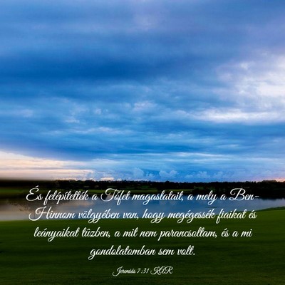 Picture 03 - Jeremiás 7:31 KAR - És felépítették a Tófet magaslatait, a mely - Bible Verse Picture