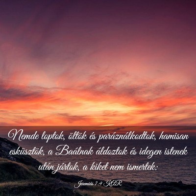 Picture 03 - Jeremiás 7:9 KAR - Nemde loptok, öltök és paráználkodtok, - Bible Verse Picture