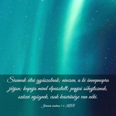 Picture 03 - Jeremiás siralmai 1:4 KAR - Sionnak útai gyászolnak; nincsen, a ki - Bible Verse Picture