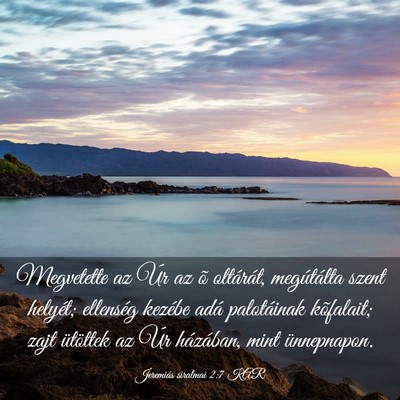 Picture 03 - Jeremiás siralmai 2:7 KAR - Megvetette az Úr az õ oltárát, megútálta - Bible Verse Picture