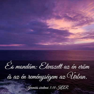 Picture 03 - Jeremiás siralmai 3:18 KAR - És mondám: Elveszett az én erõm és az én - Bible Verse Picture