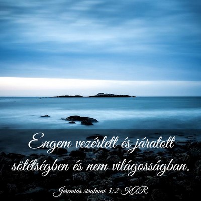 Picture 03 - Jeremiás siralmai 3:2 KAR - Engem vezérlett és járatott sötétségben és - Bible Verse Picture