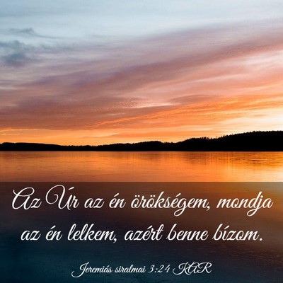 Picture 03 - Jeremiás siralmai 3:24 KAR - Az Úr az én örökségem, mondja az én lelkem, - Bible Verse Picture