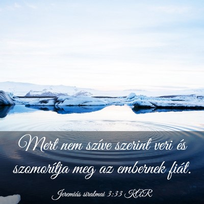Picture 03 - Jeremiás siralmai 3:33 KAR - Mert nem szíve szerint veri és szomorítja meg - Bible Verse Picture