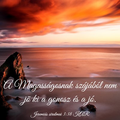 Picture 03 - Jeremiás siralmai 3:38 KAR - A Magasságosnak szájából nem jõ ki a gonosz - Bible Verse Picture