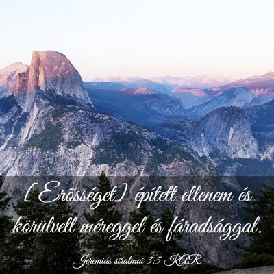 Picture 03 - Jeremiás siralmai 3:5 KAR - [Erõsséget] épített ellenem és körülvett - Bible Verse Picture