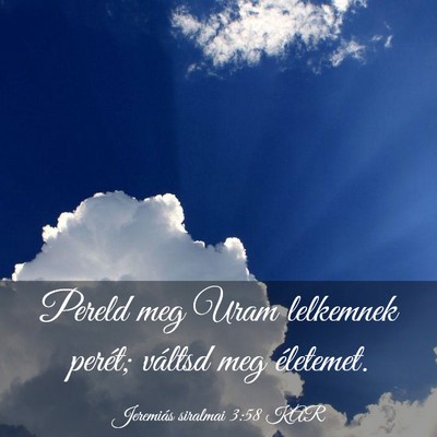 Picture 03 - Jeremiás siralmai 3:58 KAR - Pereld meg Uram lelkemnek perét; váltsd meg - Bible Verse Picture