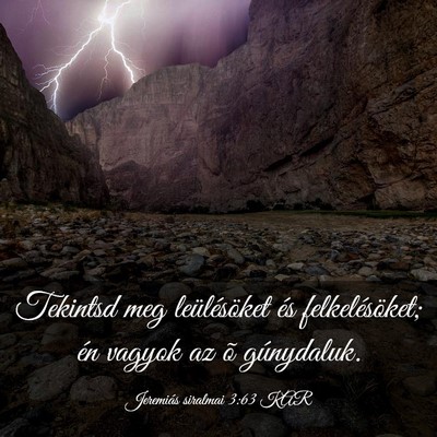 Picture 03 - Jeremiás siralmai 3:63 KAR - Tekintsd meg leülésöket és felkelésöket; - Bible Verse Picture