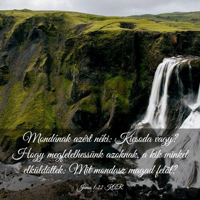 Picture 03 - János 1:22 KAR - Mondának azért néki: Kicsoda vagy? Hogy - Bible Verse Picture