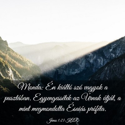 Picture 03 - János 1:23 KAR - Monda: Én kiáltó szó vagyok a pusztában. - Bible Verse Picture
