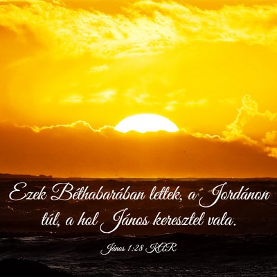 Picture 03 - János 1:28 KAR - Ezek Béthabarában lettek, a Jordánon túl, a - Bible Verse Picture