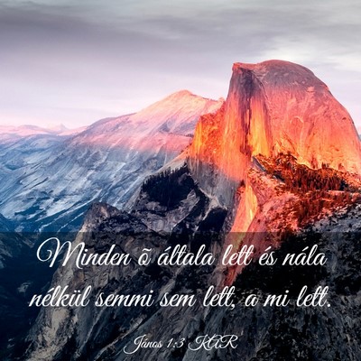 Picture 03 - János 1:3 KAR - Minden õ általa lett és nála nélkül semmi - Bible Verse Picture