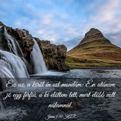 Picture 03 - János 1:30 KAR - Ez az, a kirõl én ezt mondám: Én utánam jõ - Bible Verse Picture