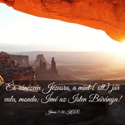 Picture 03 - János 1:36 KAR - És ránézvén Jézusra, a mint [ott] jár vala, - Bible Verse Picture