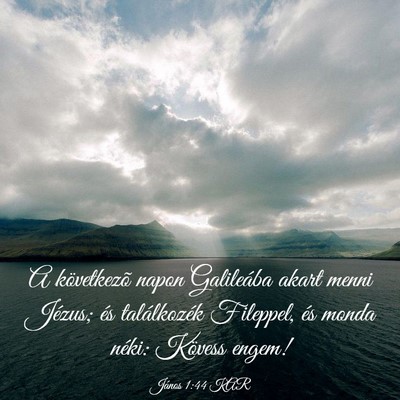 Picture 03 - János 1:44 KAR - A következõ napon Galileába akart menni - Bible Verse Picture