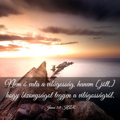 Picture 03 - János 1:8 KAR - Nem õ vala a világosság, hanem [jött,] hogy - Bible Verse Picture