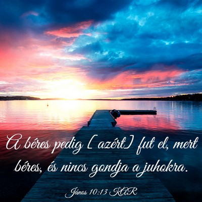 Picture 03 - János 10:13 KAR - A béres pedig [azért] fut el, mert béres, és - Bible Verse Picture