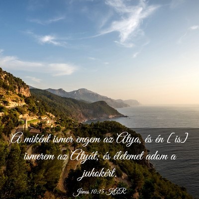 Picture 03 - János 10:15 KAR - A miként ismer engem az Atya, és én [is] - Bible Verse Picture