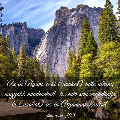 Picture 03 - János 10:29 KAR - Az én Atyám, a ki [azokat] adta nékem, nagyobb - Bible Verse Picture