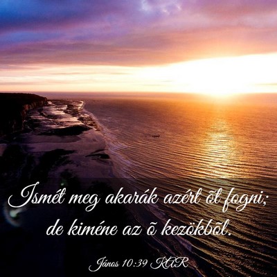 Picture 03 - János 10:39 KAR - Ismét meg akarák azért õt fogni; de kiméne - Bible Verse Picture