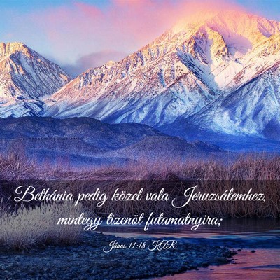 Picture 03 - János 11:18 KAR - Bethánia pedig közel vala Jeruzsálemhez, - Bible Verse Picture