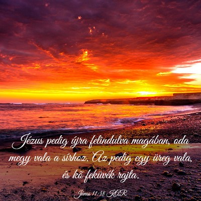 Picture 03 - János 11:38 KAR - Jézus pedig újra felindulva magában, oda megy - Bible Verse Picture