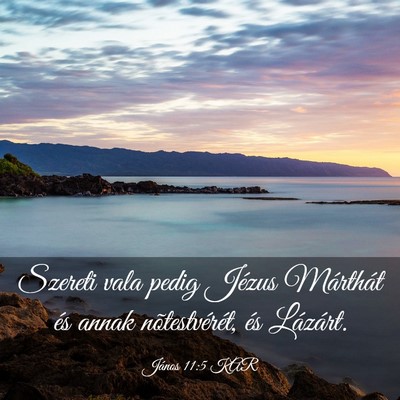 Picture 03 - János 11:5 KAR - Szereti vala pedig Jézus Márthát és annak - Bible Verse Picture