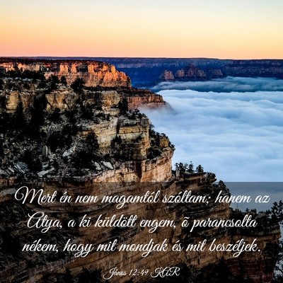 Picture 03 - János 12:49 KAR - Mert én nem magamtól szóltam; hanem az Atya, a - Bible Verse Picture