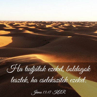 Picture 03 - János 13:17 KAR - Ha tudjátok ezeket, boldogok lesztek, ha - Bible Verse Picture