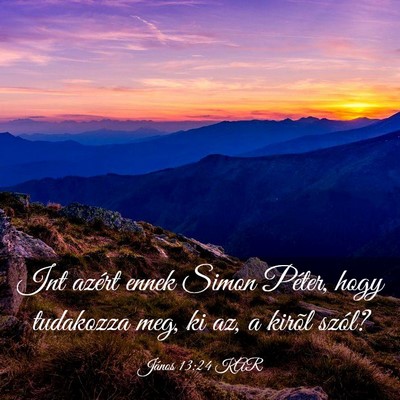 Picture 03 - János 13:24 KAR - Int azért ennek Simon Péter, hogy tudakozza - Bible Verse Picture
